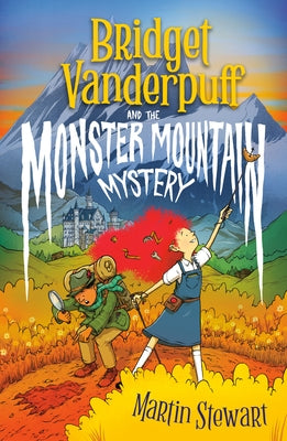 Bridget Vanderpuff and the Monster Mountain Mystery #4 by Stewart, Martin