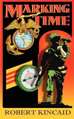 Marking Time by Kincaid, Robert