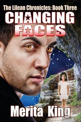 The Lilean Chronicles: Book Three Changing Faces by King, Merita