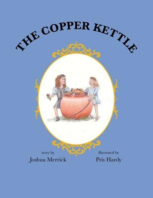 The Copper Kettle by Merrick, Joshua