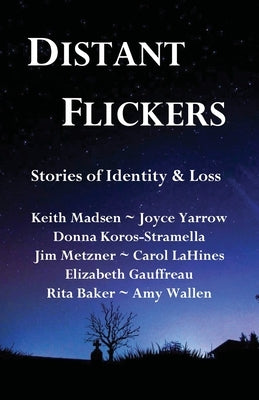 Distant Flickers: Stories of Identity & Loss by Contributors, Multiple
