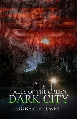 Tales of the Green: Dark City by Jones, Robert F.