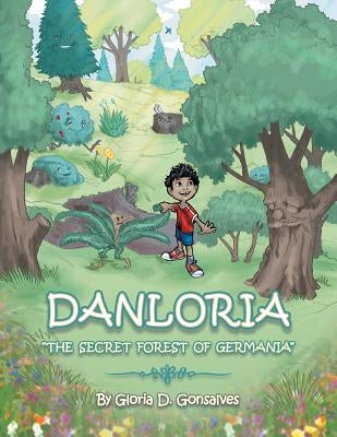 Danloria: The Secret Forest of Germania by Gonsalves, Gloria D.