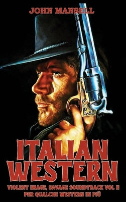 Italian Western - Violent Image, Savage Soundtrack Volume Two by Mansell, John