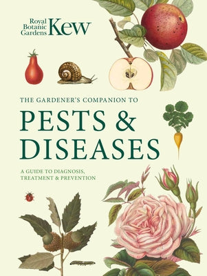 Gardener's Companion to Pests and Diseases: A Guide to Diagnosis, Treatment & Prevention by Royal Botanic Gardens Kew