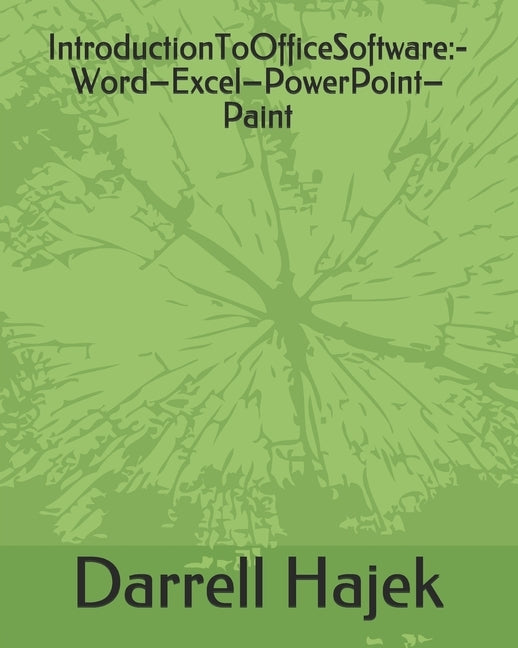 IntroductionToOfficeSoftware: -Word-Excel-PowerPoint-Paint by Hajek, Darrell