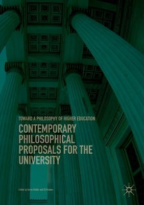 Contemporary Philosophical Proposals for the University: Toward a Philosophy of Higher Education by Stoller, Aaron