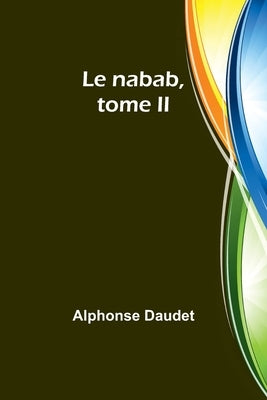 Le nabab, tome II by Daudet, Alphonse