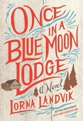 Once in a Blue Moon Lodge by Landvik, Lorna