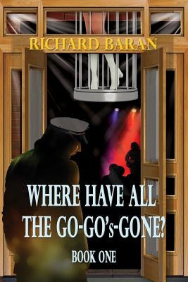Where Have All the Go-Go's Gone? by Baran, Richard