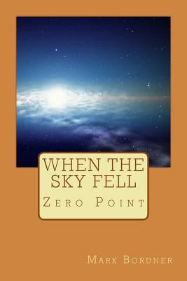 When The Sky Fell: Book 1 by Bordner, Mark