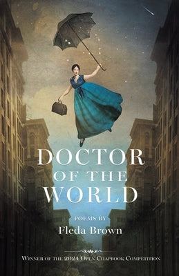 Doctor of the World: Winner of the 2024 Open Chapbook Competition by Brown, Fleda