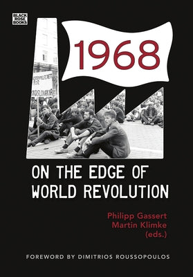 1968: On the Edge of World Revolution by Gassert, Phillipp
