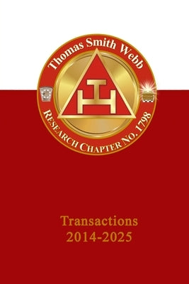 Thomas Smith Webb Chapter of Research: Transactions 2014-2025 by Stuczynski, Ken Jp