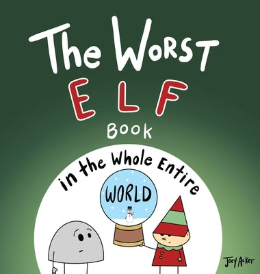 The Worst Elf Book in the Whole Entire World by Acker, Joey