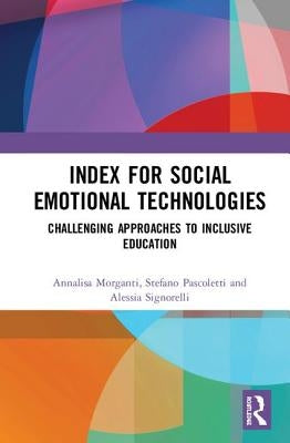 Index for Social Emotional Technologies: Challenging Approaches to Inclusive Education by Morganti, Annalisa