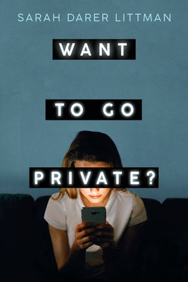 Want to Go Private? by Littman, Sarah Darer