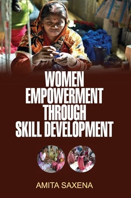 Women Empowerment Through Skill Development by Saxena, Amita