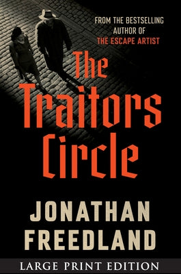 The Traitors Circle: The True Story of a Secret Resistance Network in Nazi Germany--And the Spy Who Betrayed Them by Freedland, Jonathan
