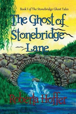 The Ghost of Stonebridge Lane by Hoffer, Roberta