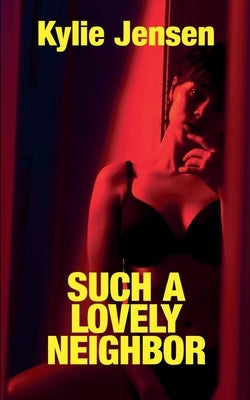 Such a Lovely Neighbor by Jensen, Kylie