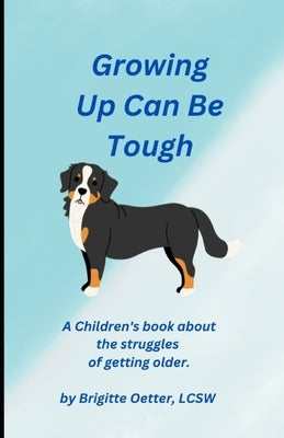 Growing Up Can Be Tough by Oetter, Brigitte