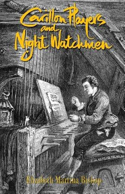 Carillon Players and Night Watchmen by Bischop, Elizabeth Martina