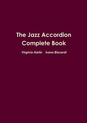 The Jazz Accordion Complete Book by Ivano Biscardi, Virginio Aiello