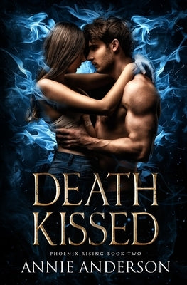Death Kissed: A Forbidden Mates Shifter Romance by Anderson, Annie