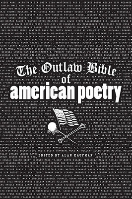 The Outlaw Bible of American Poetry by Kaufman, Alan