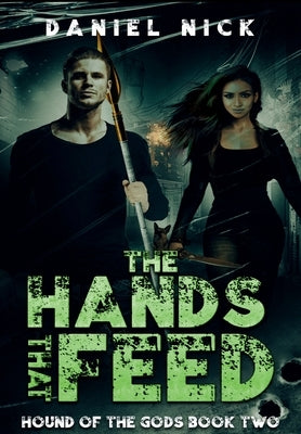 The Hands That Feed: Hound of theGods Book Two by Nick