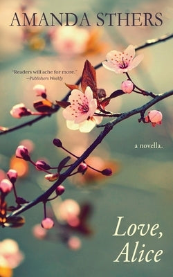 Love, Alice: a novella by Sthers, Amanda