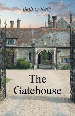 The Gatehouse by O'Kelly, Beth