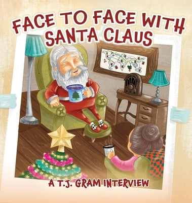 Face To Face With Santa Claus by Gram, T. J.