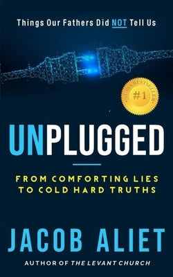 Unplugged: Things Our Fathers Did Not Teach Us by Aliet, Jacob