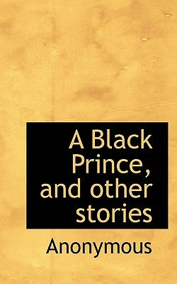 A Black Prince, and Other Stories by Anonymous