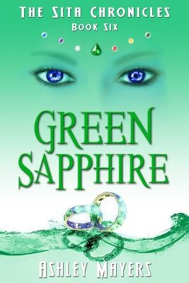 Green Sapphire: The Sita Chronicles - Book Six by Mayers, Ashley