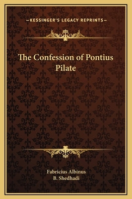 The Confession of Pontius Pilate by Albinus, Fabricius