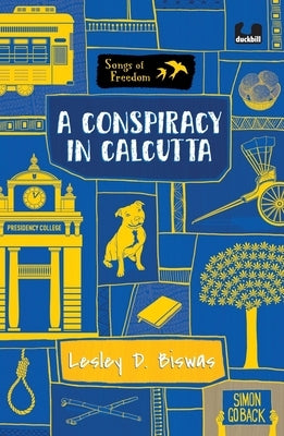 A Conspiracy in Calcutta (Series: Songs of Freedom) by Biswas, Lesley D.