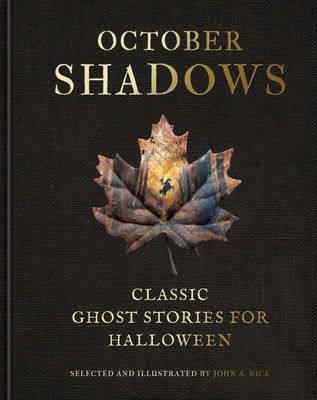 October Shadows: Classic Ghost Stories for Halloween (Deluxe Illustrated Horror Anthology) by Rice, John A.
