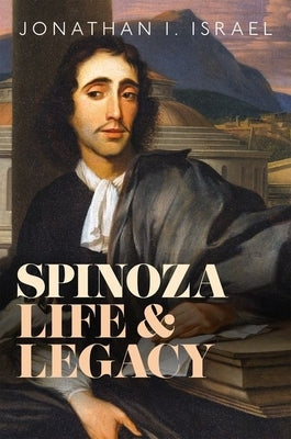 Spinoza Life and Legacy by Israel