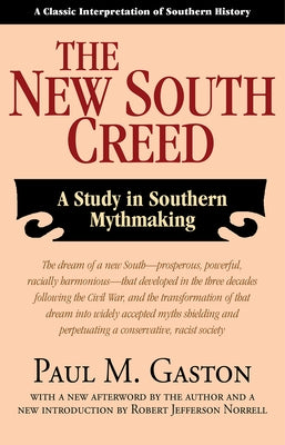 The New South Creed: A Study in Southern Mythmaking by Gaston, Paul