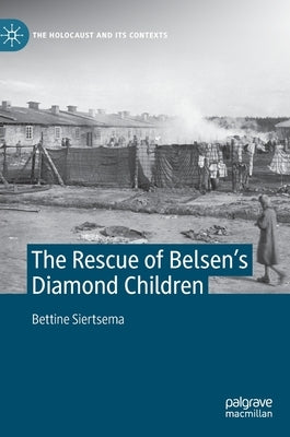 The Rescue of Belsen's Diamond Children by Siertsema, Bettine