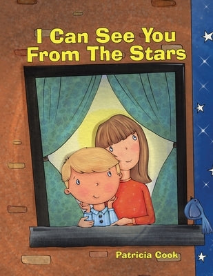 I Can See You From The Stars by Cook, Patricia