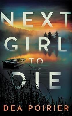 Next Girl to Die by Poirier, Dea