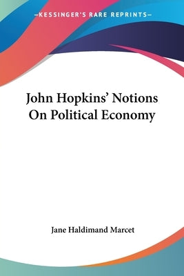 John Hopkins' Notions On Political Economy by Marcet, Jane Haldimand