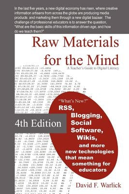 Raw Materials for the Mind: A Teacher's Guide to Digital Literacy by Warlick, David