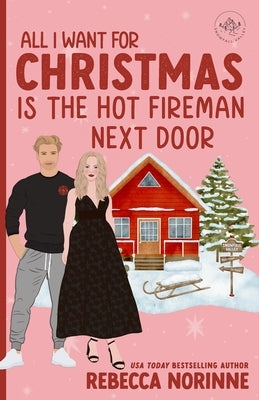 All I Want For Christmas is the Hot Fireman Next Door by Norinne, Rebecca
