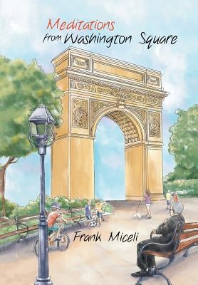 Meditations from Washington Square by Miceli, Frank