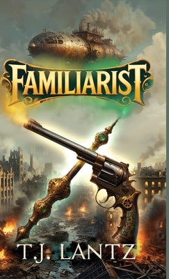 Familiarist by Lantz, T. J.